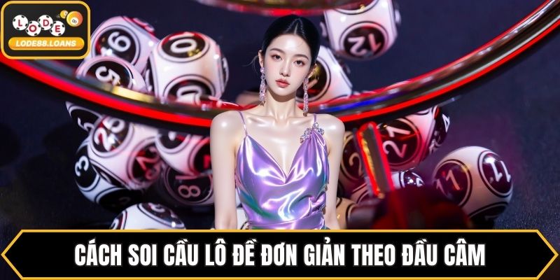 Cách soi cầu lô đề đơn giản theo đầu câm