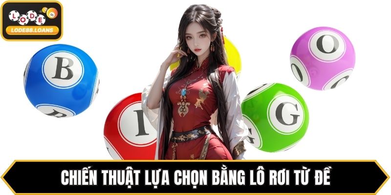 Chiến thuật lựa chọn bằng lô rơi từ đề