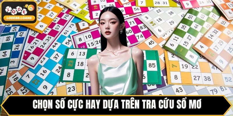 Chọn số cực hay dựa trên tra cứu sổ mơ