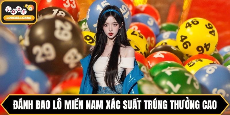 Đánh bao lô miền Nam xác suất trúng thưởng cao