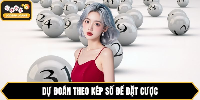 Dự đoán theo kép số để đặt cược