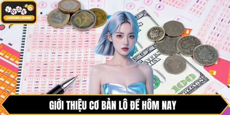 Giới thiệu cơ bản lô đề hôm nay