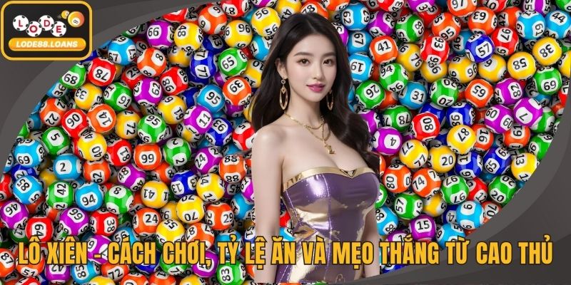 Tìm hiểu lô xiên 3 tại LODE88