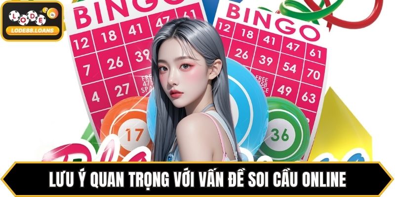 Lưu ý quan trọng với vấn đề soi cầu online
