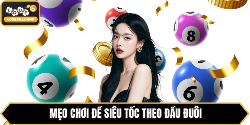 Mẹo chơi đề siêu tốc theo đầu đuôi