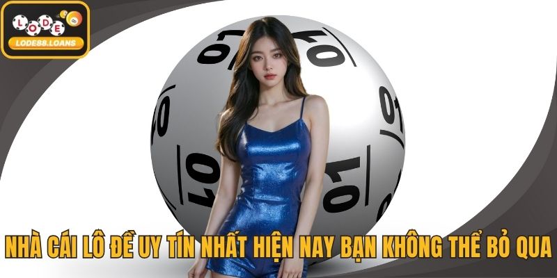 Nhà Cái Lô Đề Uy Tín Nhất