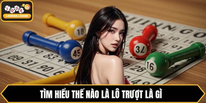 Tìm hiểu thế nào là lô trượt là gì